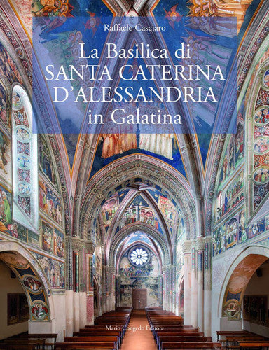 La Basilica di Santa Caterina d'Alessandria in Galatina. Ediz. italiana e inglese