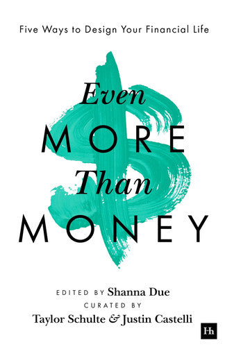 Even More Than Money Five Ways to Design Your Financial Life