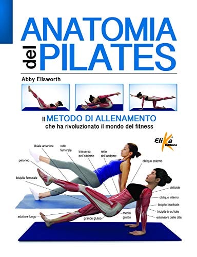 Anatomia del pilates. Ediz. illustrata
