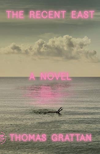 The Recent East A Novel