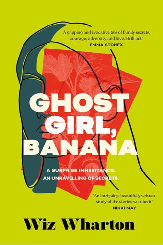 Ghost Girl, Banana The Unforgettable Debut Novel of 2023 - a Story of Family, Belonging and Home