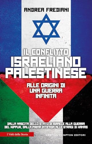 Il conflitto israeliano-palestinese alle origini di una guerra infinita