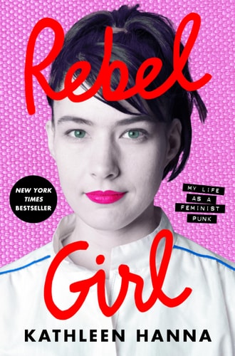 Rebel Girl My Life as a Feminist Punk