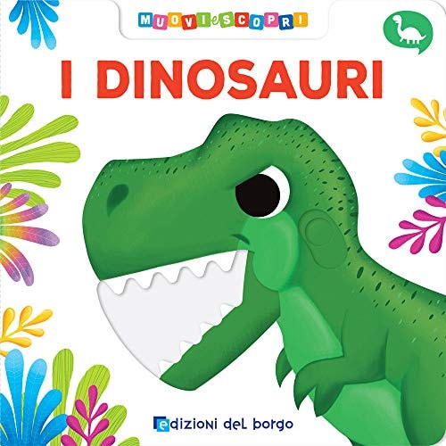 I dinosauri. Ediz. a colori