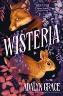 Wisteria The Sunday Times Bestseller - the Gorgeous New Gothic Fantasy Romance from the Bestselling Author of Belladonna and Foxglove