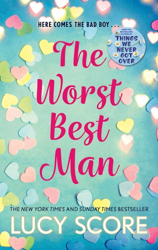 The Worst Best Man A Hilarious and Spicy Romantic Comedy from the Author of Things We Never Got Over