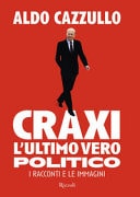 Craxi l'ultimo vero politico