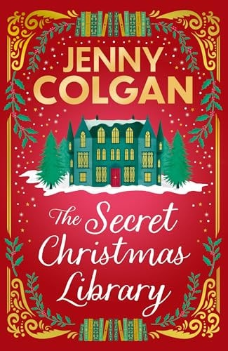 The Secret Christmas Library: A Funny and Romantic Seasonal Treat from the Feel-Good Phenomenon!