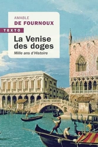 La Venise des doges Mille ans d'Histoire
