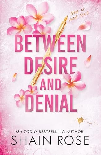 Between Desire and Denial A Dark, Fake-Dating Romance from the Tiktok Sensation and USA Today Bestselling Author