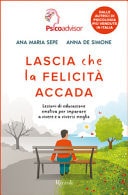 Lascia che la felicità accada. Lezioni di educazione emotiva per imparare a vivere e a viversi meglio