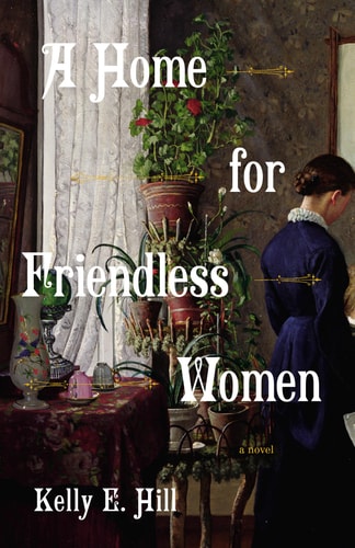 A Home for Friendless Women A Novel