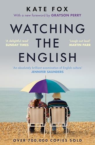 Watching the English The Hidden Rules of English Behaviour