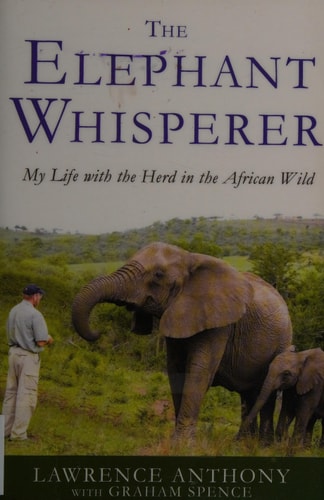 The Elephant Whisperer My Life with the Herd in the African Wild