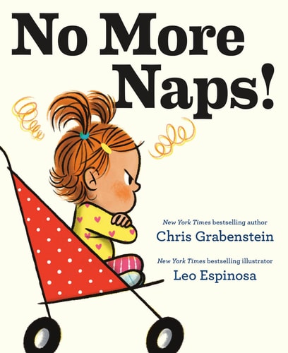 No More Naps! A Story for When You're Wide-Awake and Definitely NOT Tired