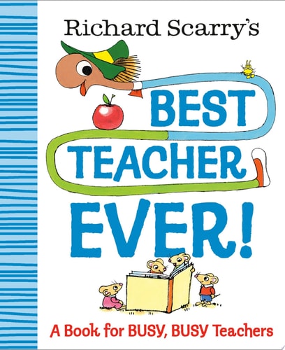 Richard Scarry's Best Teacher Ever! A Book for Busy, Busy Teachers