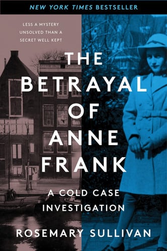 The Betrayal of Anne Frank A Cold Case Investigation