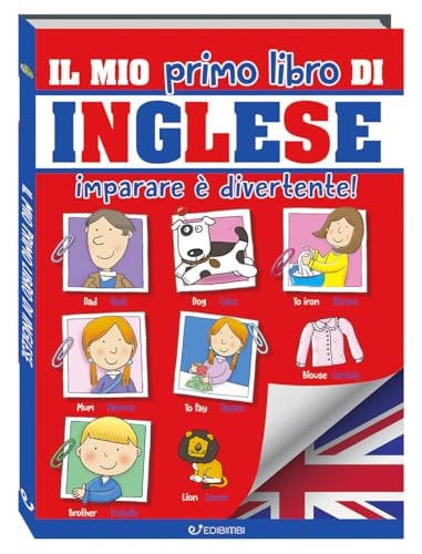 Il mio primo libro di inglese. Imparare è divertente! Ediz. a colori