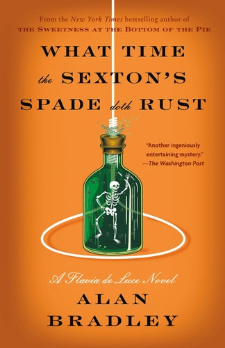 What Time the Sexton's Spade Doth Rust A Flavia de Luce Novel