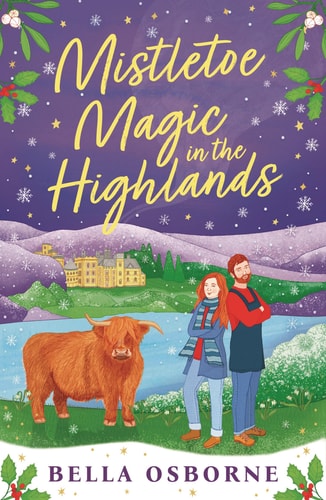 Mistletoe Magic in the Highlands The Brand-new Perfect Funny and Festive Rom-com to Curl Up with