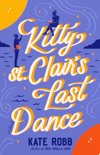 Kitty St. Clair's Last Dance A Novel