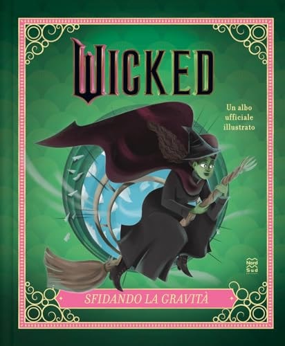 Wicked. Sfidando la gravità. Ediz. illustrata