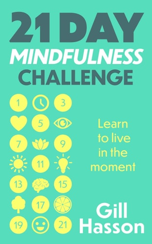 21 Day Mindfulness Challenge Learn to Live in the Moment