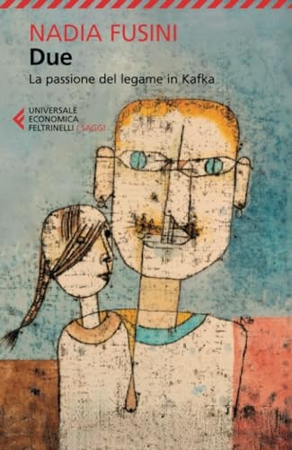 Due. La passione del legame in Kafka