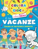 Colora e gioca le tue vacanze. Colora la tua estate e divertiti. Ediz. illustrata