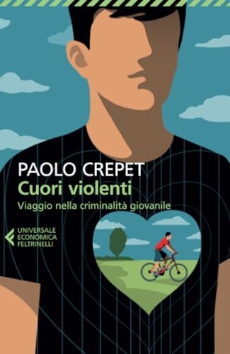 Cuori violenti. Viaggio nella criminalità giovanile