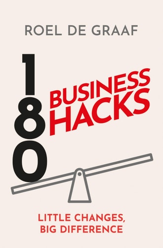 180 Business Hacks Surprising Ways to Get Ahead at Work