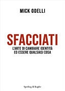 Sfacciati. L'arte di cambiare identità ed essere qualsiasi cosa
