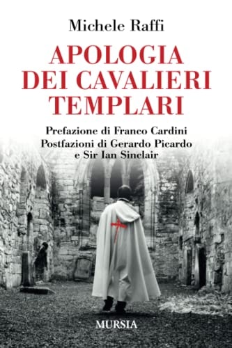 Apologia dei cavalieri Templari analisi storico-giuridica di un celebre processo inquisitorio