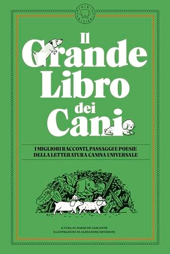 Il grande libro dei cani. Le migliori opere della letteratura universale. Ediz. illustrata