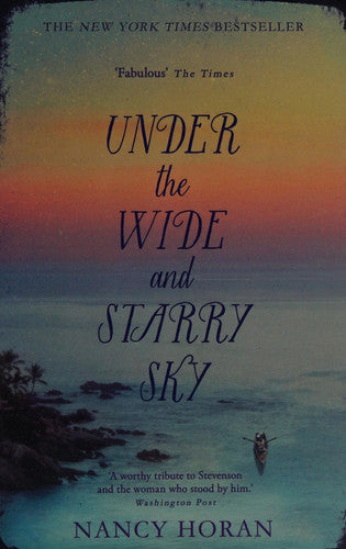 Under the Wide and Starry Sky The Tempestuous of Love Story of Robert Louis Stevenson and His Wife Fanny