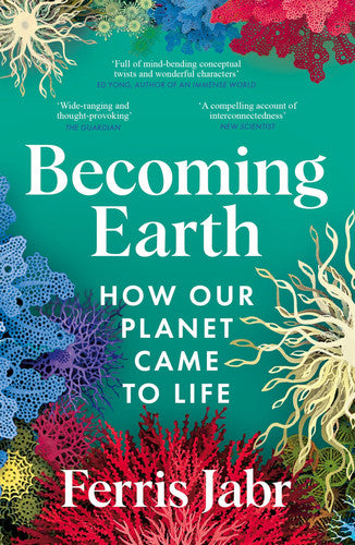 Becoming Earth How Our Planet Came to Life