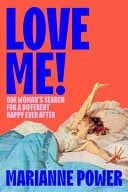 Love Me! One Woman's Search for a Different Happy Ever After