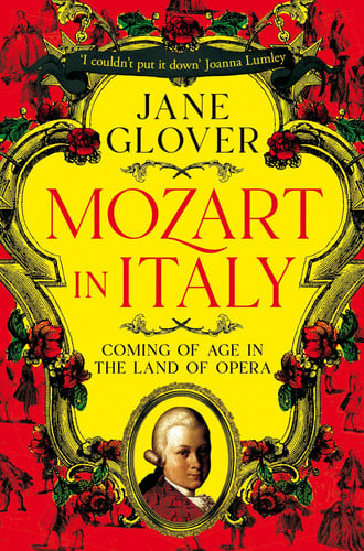Mozart in Italy Coming of Age in the Land of Opera