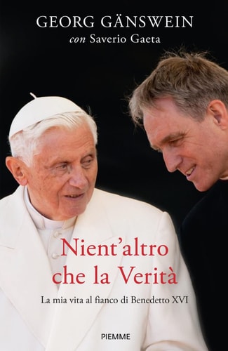 Nient'altro che la verità la mia vita al fianco di Benedetto XVI