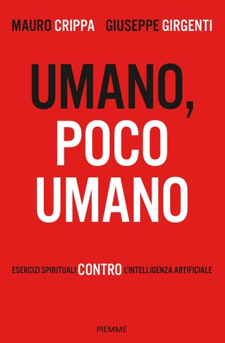 Umano, poco umano esercizi spirituali contro l'intelligenza artificiale