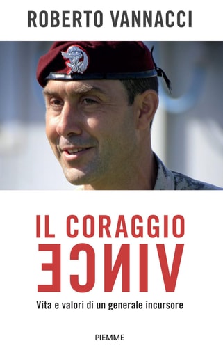 Il coraggio vince vita e valori di un generale incursore