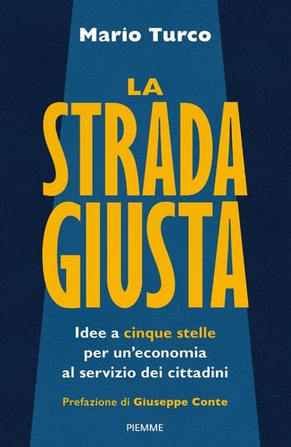 La strada giusta idee a cinque stelle per un'economia al servizio dei cittadini