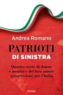Patrioti di sinistra quattro storie di donne e uomini e del loro amore (progressista) per l'Italia