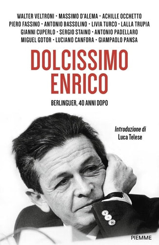 Dolcissimo Enrico Berlinguer, 40 anni dopo