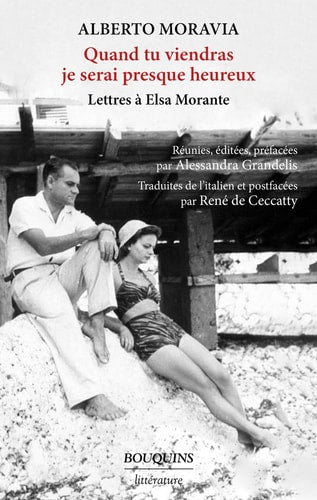 Quand tu viendras je serai presque heureux Lettres à Elsa Morante
