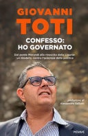 Confesso: ho governato dal ponte Morandi alla rinascita della Liguria : un modello contro l'ipocrisia della politica