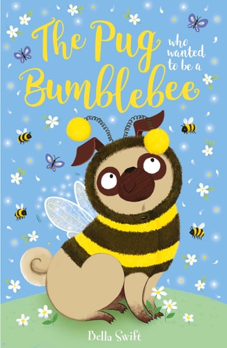 The Pug Who Wanted to Be a Bumblebee