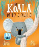 The Koala Who Could 10th Anniversary Edition - From the World of Rachel Bright and Jim Field