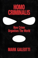 Homo Criminalis A Criminal History of Humanity