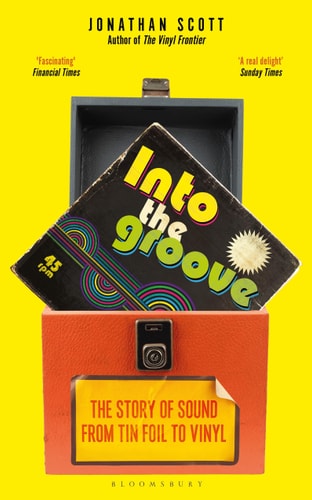 Into the Groove The Story of Sound From Tin Foil to Vinyl